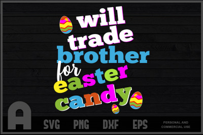 Will Trade Brother For Candy Funny Cute Easter Shirt Gift T Shirt Desi