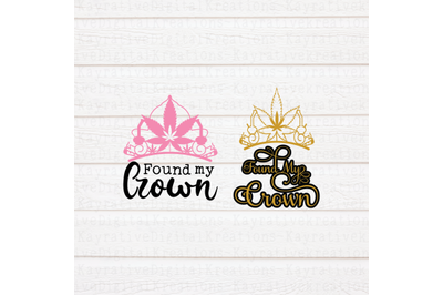 Found my Crown SVG - Weed SVG - Stoner Girl - Marijuana