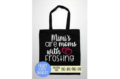 Mimi&#039;s are moms with frosting, Mothers Day svg