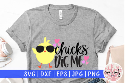 Chicks dig me - Easter SVG EPS DXF PNG File