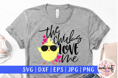 The chicks love me - Easter SVG EPS DXF PNG File