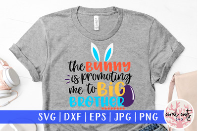 The bunny is promoting me to big brother - Easter SVG EPS DXF PNG File