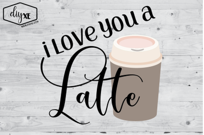 I Love You A Latte