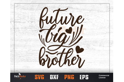 Future Big Brother SVG, Sibling&#039;s Day SVG Design