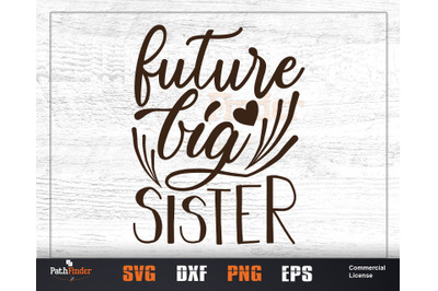 Future Big Sister SVG, Sibling&#039;s Day SVG Design