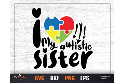 I love my autistic sister SVG, Autism awareness Day SVG Design