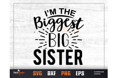 I&#039;m the biggest big sister SVG, Sibling&#039;s Day SVG Design