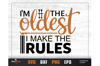 I&#039;m the oldest i make the rules SVG, Sibling&#039;s Day SVG Design