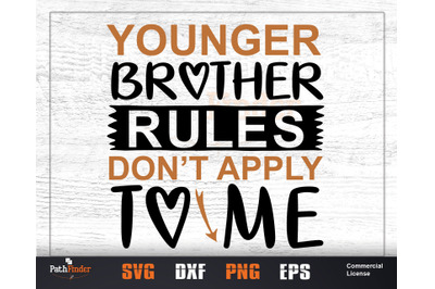 Younger brother rules don&#039;t apply to me SVG, Sibling&#039;s Day SVG Design