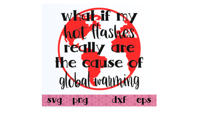 What if my hot flashes really are the cause of global warming?