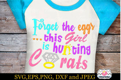 SVG&2C; EPS&2C; DXF &amp;amp; PNG EasterForget the eggs&2C; this girl is hunting Carats