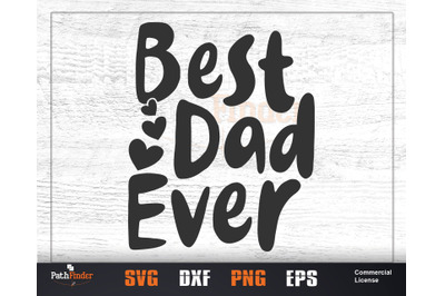 Best dad ever SVG, Father&#039;s Day SVG Design