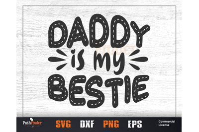 Daddy is my bestie SVG, Father&#039;s Day SVG Design