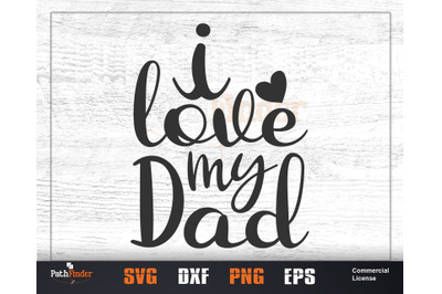 I Love my dad SVG, Father&#039;s Day SVG Design