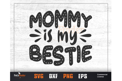 Mommy is my bestie SVG, Mother&#039;s Day SVG Design
