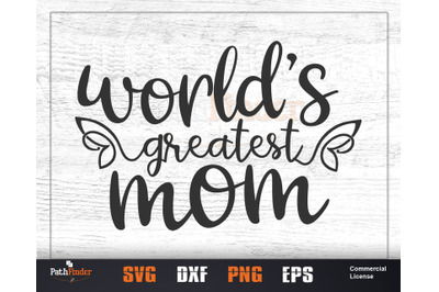 World&#039;s greatest mom SVG, Mother&#039;s Day SVG Design