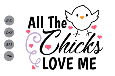 All The Chicks Love Me Svg, Easter Svg, Easter chick svg, Boys Easter.