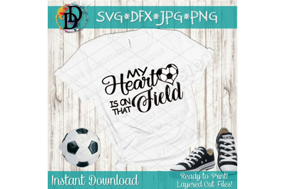 Soccer SVG&lt; My Heart Is On that Field, Soccer Clipart, SVG, Soccer Vector, DXF, Digital Cut File, Silhouette, Cricut, Mom, Sports, Cuttable