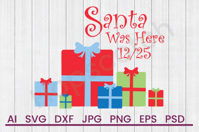 Santa Was Here - SVG File, DXF File