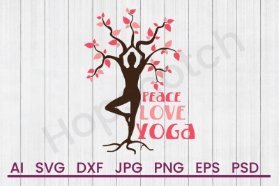 Peace Love Yoga - SVG File, DXF File