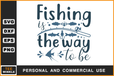 400 3548251 r83k1w0vbctxw1tyef94eemhbcn9ljdk6by98y9z fishing is the way to be fishing t shirt fishing svg