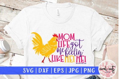 Mom life got me feelin like hei hei - Mother SVG EPS DXF PNG File