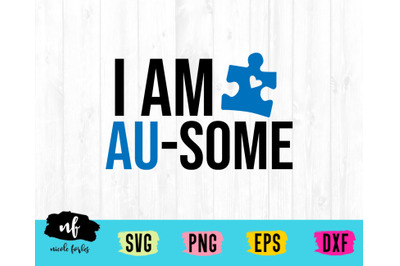 I Am Au-Some Autism SVG Cut File