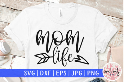 Mom life - Mother SVG EPS DXF PNG Cut File
