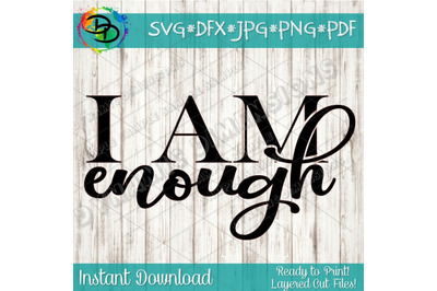 I am Enough, quote SVG, cut file, SVG cut file, inspirational, motivat