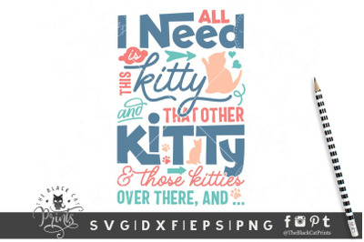 All I need is this kitty SVG DXF EPS PNG