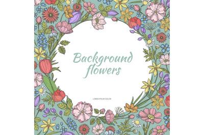 Circle background with flowers. Hand drawn pictures of various plants