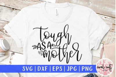 Tough as a mother - Mother SVG EPS DXF PNG Cut File