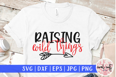 Raising wild things - Mother SVG EPS DXF PNG Cut File