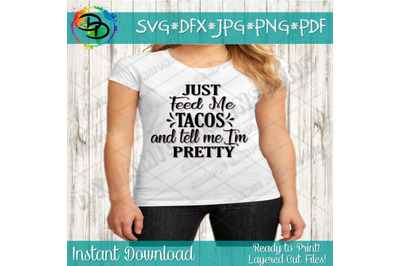 Taco svg, Feed me Tacos and tell me i&#039;m pretty, dxf, Cut file, Silhoue