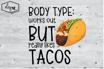 Body Type: Works Out But Really Likes Tacos