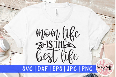 Mom life is the best life - Mother SVG EPS DXF PNG File