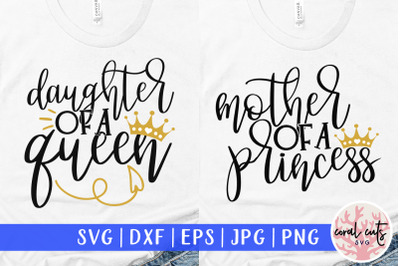 Mother of a princess and daughter of a queen - Mother SVG EPS DXF PNG