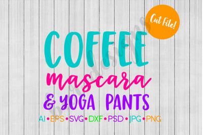Coffee SVG, Mascara SVG, Yoga Pants SVG, SVG File, DXF