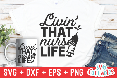 Livin&#039; That Nurse Life | SVG Cut File
