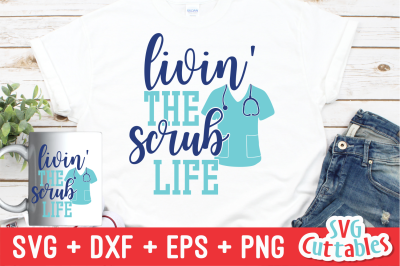 Livin&#039; the Scrub Life | Nurse | SVG Cut File
