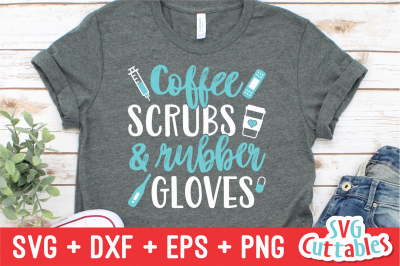 Coffee Scrubs and Rubber Gloves | Nurse | SVG Cut File