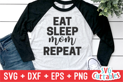 Eat Sleep Mom Repeat | Mother&#039;s Day | SVG Cut File