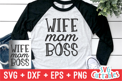 Wife Mom Boss | Mother&#039;s Day | SVG Cut File