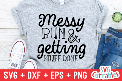 Messy Bun Getting Stuff Done | Mother&#039;s Day | SVG Cut File