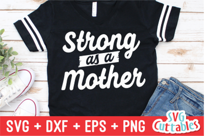 Strong as a Mother | Mother&#039;s Day | SVG Cut File