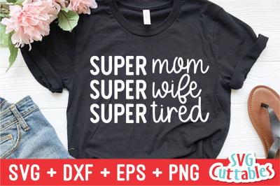 Super Mom Super Wife Super Tired | Mother&#039;s Day | SVG Cut File