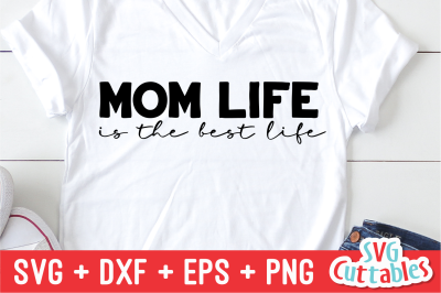 Mom Life is the Best Life | Mother&#039;s Day | SVG Cut File