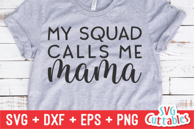 My Squad Calls Me Mama | Mother&#039;s Day | SVG Cut File