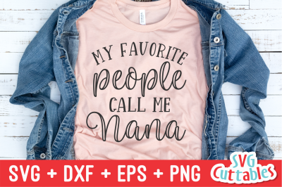 My Favorite People Call Me Nana | Mother&#039;s Day | SVG Cut File