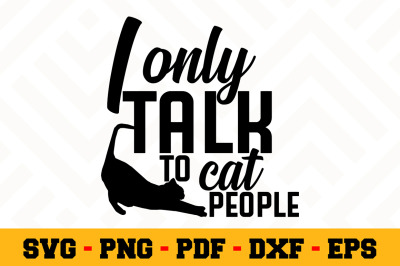 I only talk to cat people SVG File, Cat Lover SVG